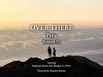 New film: Over There | Peru – Episode 3