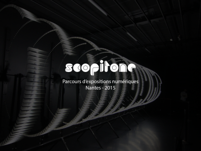 Scopitone 2015 – Parcours d’expositions numériques