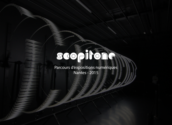 Scopitone 2015 – Parcours d’expositions numériques
