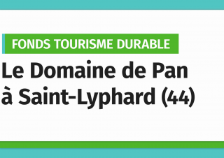 Loire-Atlantique développement – Fonds Tourisme Durable – Le Domaine de Pan à Saint-Lyphard